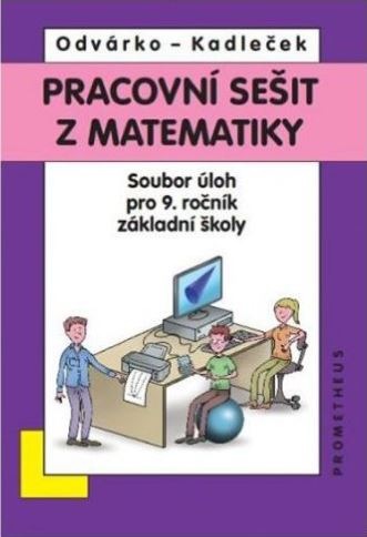 Matematika pro 9. ročník ZŠ - pracovní sešit - O. Odvárko – J. Kadleček