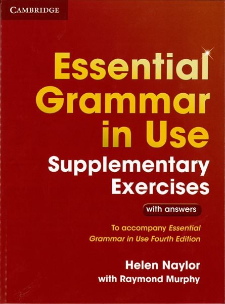 Essential Grammar in Use Supplementary Exercises with answers - Fourth Edition - Helen Naylor
