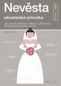 Nevěsta - uživatelská příručka - Carrie Denny