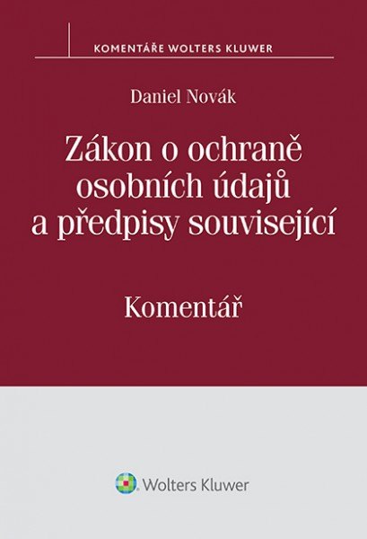 Zákon o ochraně osobních údajů a předpisy související - Komentář - Daniel Novák