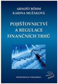 Pojišťovnictví a regulace finančních trhů - Böhm Arnošt