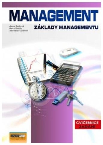 Management - cvičebnice - Jaroslav Zlámal; Jana Bellová; Petr Bačík