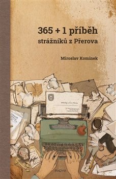 365+1 příběh strážníků z Přerova - Komínek Miroslav