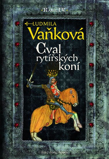 Kronika Karla IV. - Cval rytířských koní - Vaňková Ludmila
