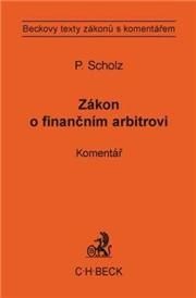 Zákon o finančním arbitrovi - komentář - Petr Scholz