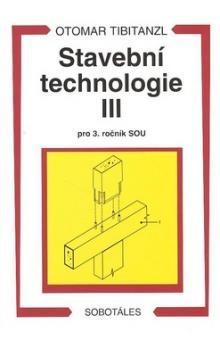 Stavební technologie III pro 3.r. SOU - Tibitanzl Otomar