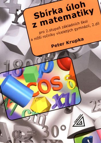 Sbírka úloh z matematiky pro 2. stupeň ZŠ a nižší ročníky víceletých gymnázií