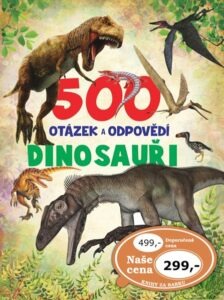 500 otázek a odpovědí Dinosauři