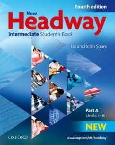 New Headway Intermediate Fourth Edition Students Book Part A - Soars Liz