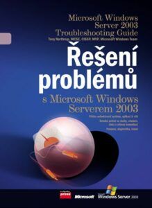 Windows Server 2003 Resource Kit - Řešení problémů s MS Windows Serverem 2003 - Northrup T.