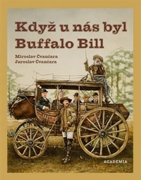 Když u nás byl Buffalo Bill - Jaroslav Čvančara; Miroslav Čvančara