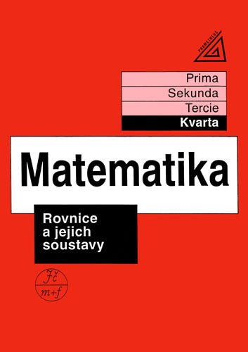 Matematika - Rovnice a jejich soustavy (kvarta) - J. Herman a kol.
