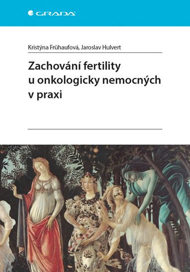 Zachování fertility u onkologicky nemocných v praxi - Frühaufová Kristýna