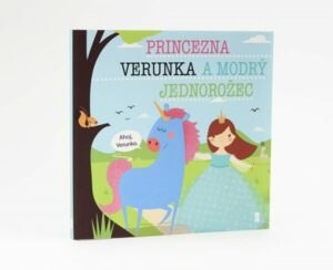 Princezna Verunka a modrý jednorožec - Dětské knihy se jmény - Šavlíková Lucie