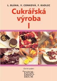 Cukrářská výroba I /4. vydání/ - obor Cukrář - Bláha L.