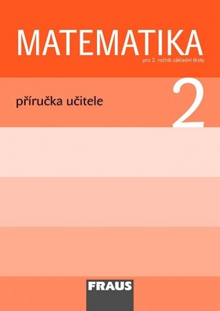 Matematika pro 2. ročník základní školy - příručka učitele - Hejný Milan a kolektiv