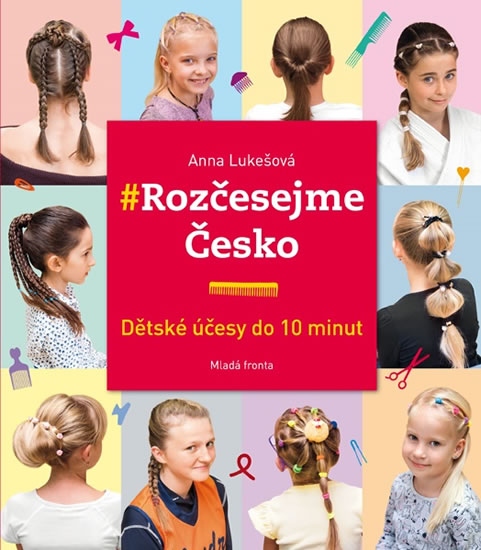 Rozčesejme Česko - Dětské účesy do 10 minut - Lukešová Anna