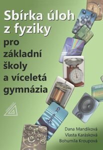 Sbírka úloh z fyziky pro ZŠ a víceletá gymnázia (kniha + CD) - D. Mandíková – V. Karásková – B. Kroupová