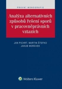 Analýza alternativních způsobů řešení sporů v pracovněprávních vztazích - Jan Pichrt