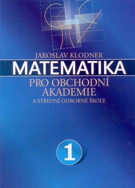 Matematika pro obchodní akademie a střední odborné školy 1 - Klodner Jaroslav