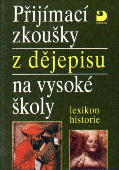 Přijímací zkoušky z dějepisu na VŠ-lexikon historie - Zdeněk Veselý