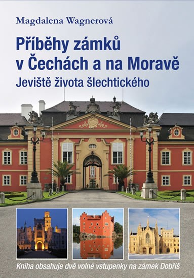 Příběhy zámků v Čechách a na Moravě I - Wagnerová Magdalena