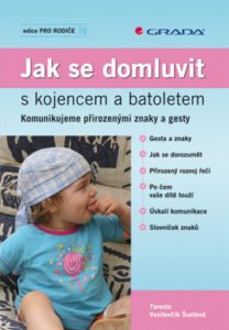 Jak se domluvit s kojencem a batoletem - Vasilovčík-Šustová Terezie