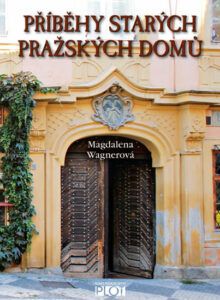 Příběhy starých pražských domů - Wagnerová Magdalena