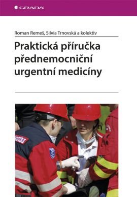 Praktická příručka přednemocniční urgentní medicíny - Remeš Roman a kolektiv