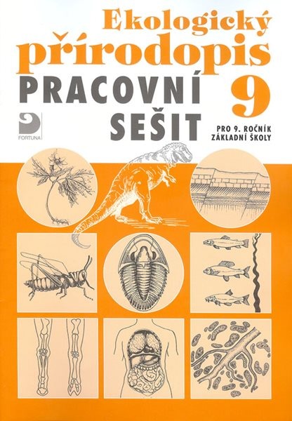 Ekologický přírodopis pro 9. r. ZŠ - pracovní sešit - Danuše Kvasničková