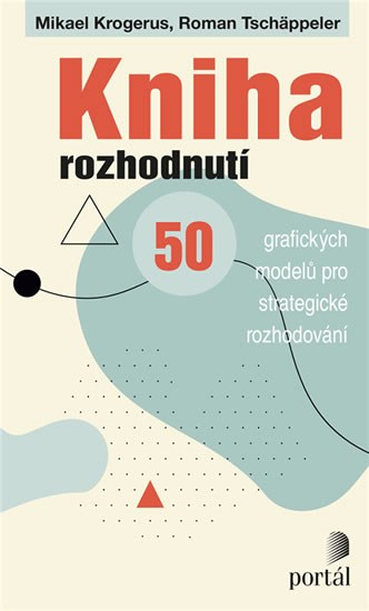 Kniha rozhodnutí - 50 grafických modelů pro strategické rozhodování - Krogerus Mikael