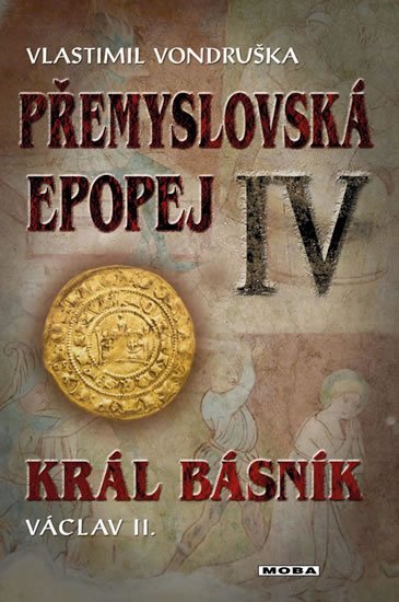 Přemyslovská epopej IV. - Král básník Václav II. - Vondruška Vlastimil