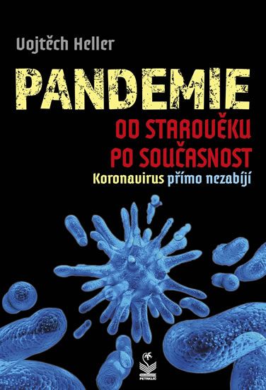Pandemie od starověku po současnost - Koronavirus přímo nezabíjí - Heller Vojtěch