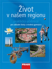 Život v našem regionu - pracovní učebnice pro ZŠ a víceletá gymnázia - Kühnlová Hana
