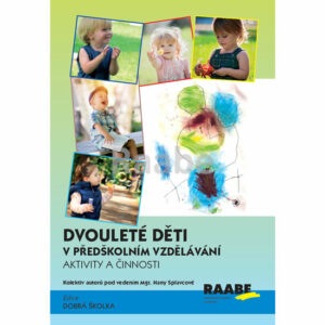 Dvouleté děti v předškolním vzdělávání 3 - Aktivity a činnosti - Splavcová Hana