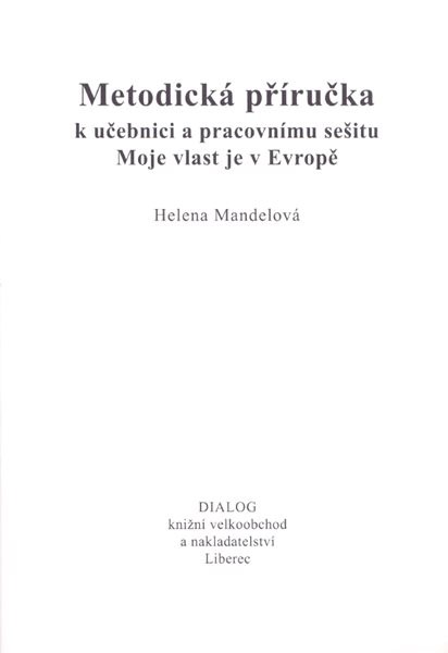 Moje vlast je v Evropě - metodická příručka k učebnici a pracovnímu sešitu - Mandelová Helena