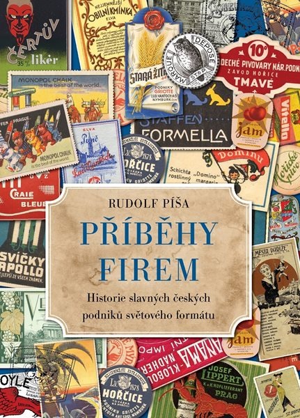 Příběhy firem ( Historie zaniklých českých podniků světového formátu ) - Rudolf Píša