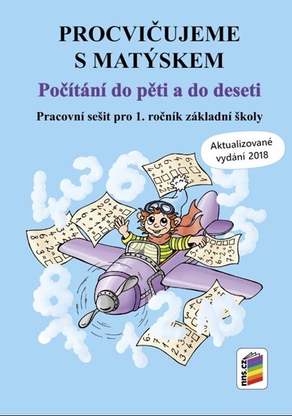 Procvičujeme s Matýskem pro 1. ročník ZŠ - Počítání do pěti a do deseti - aktualizované vydání 2018 - Mgr. Alena Bára Doležalová