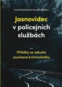Jasnovidec v policejních službách - Příběhy ze zákulisí současné kriminalistiky - Jackowski Krzysztof