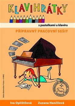 Klavihrátky s pastelkami u klavíru - přípravný pracovní sešit - Iva Oplištilová; Zuzana Hančilová