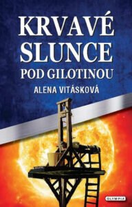 Krvavé slunce pod gilotinou - Vitásková Alena