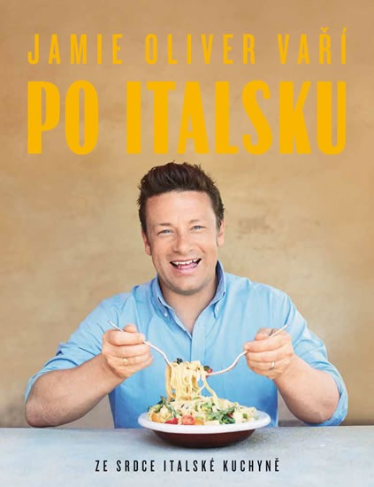 Jamie Oliver vaří po italsku - Ze srdce italské kuchyně - Oliver Jamie