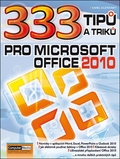 333 tipů a triků pro Microsoft Office 2010 - Ing. Karel Klatovský