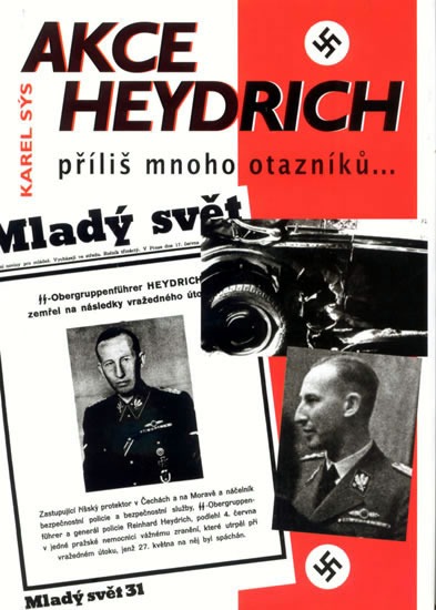 Akce Heydrich - příliš mnoho otazníků... - Sýs Karel