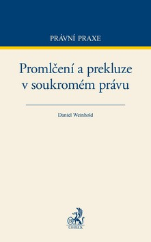 Promlčení a prekluze v soukromém právu - Daniel Weinhold