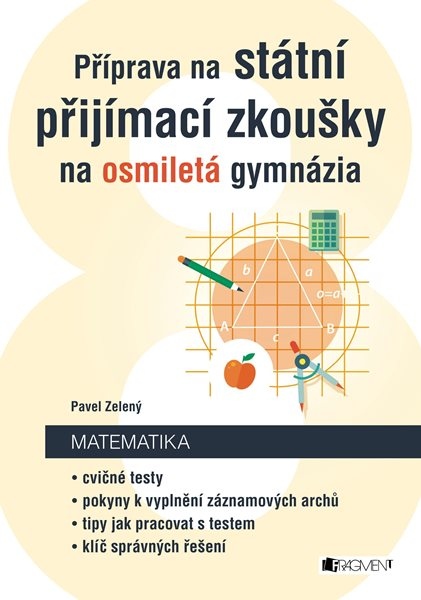 Příprava na státní přijímací zkoušky na osmiletá gymnázia - Matematika - Pavel Zelený