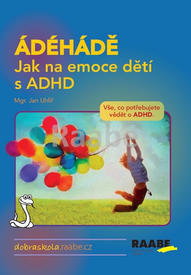 ÁDÉHÁDĚ - Jak na emoce dětí s ADHD - neuveden