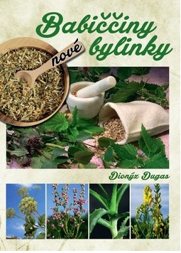 Nové babiččiny bylinky - Dionýz Dugas