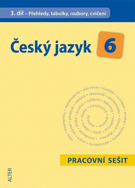 Český jazyk 6.r. 3.díl - pracovní sešit - Přehledy