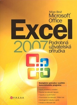 Excel 2007 Podrobná uživatelská příručka - Brož Milan